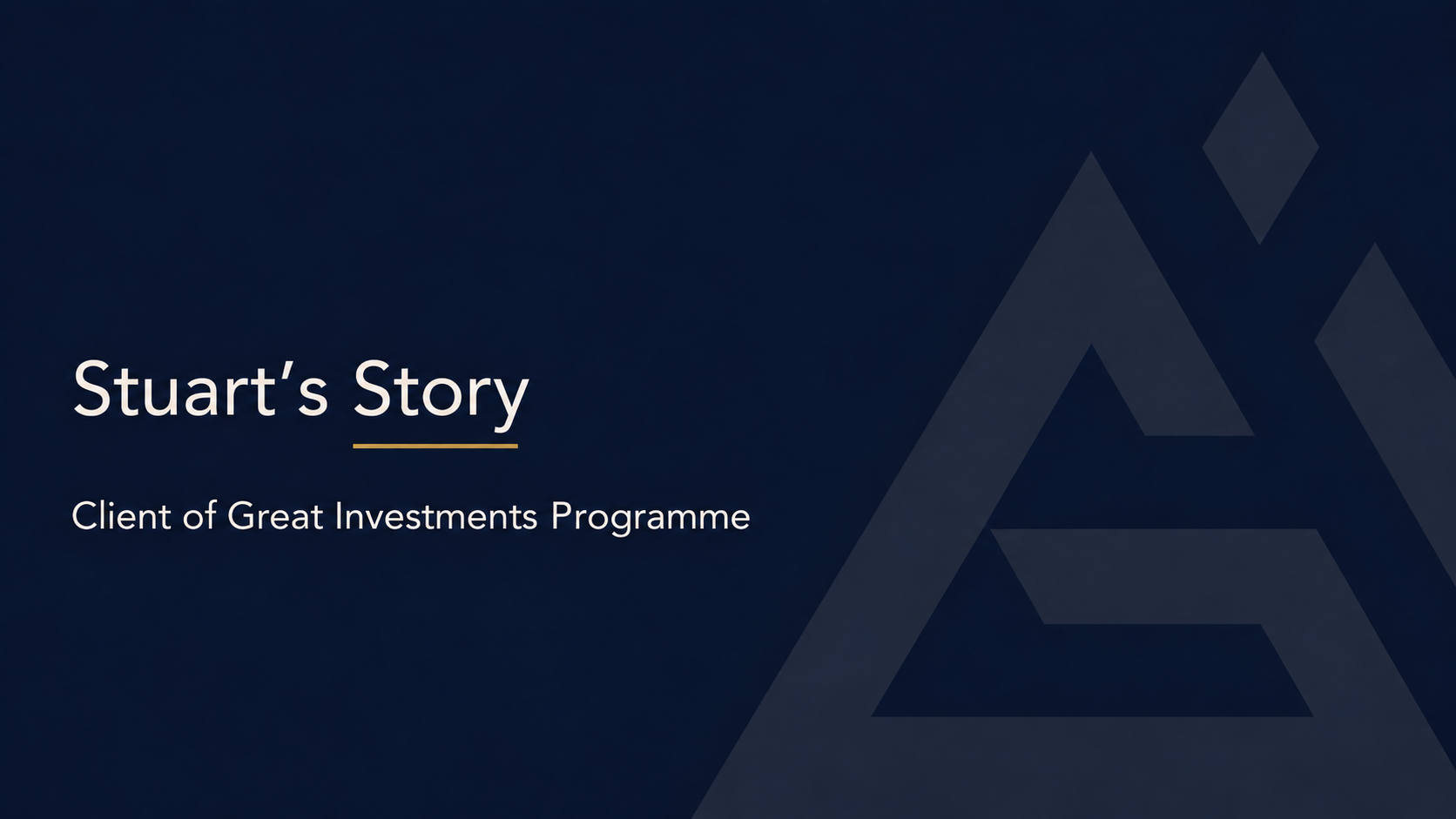 Stuart’s story, client of Great Investments Programme