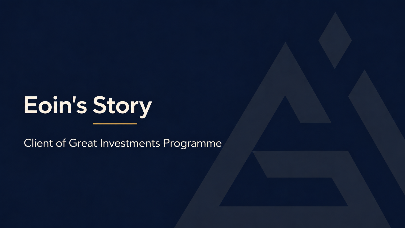 Eoin’s story, client of Great Investments Programme