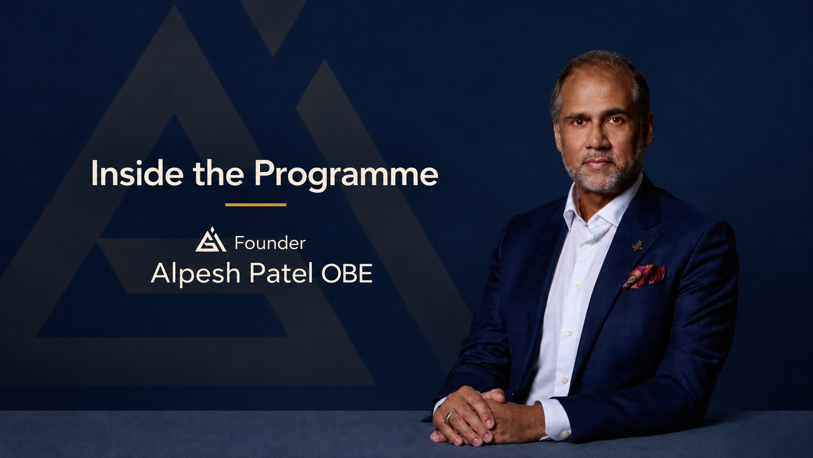 Inside the Programme — Founder Alpesh Patel OBE